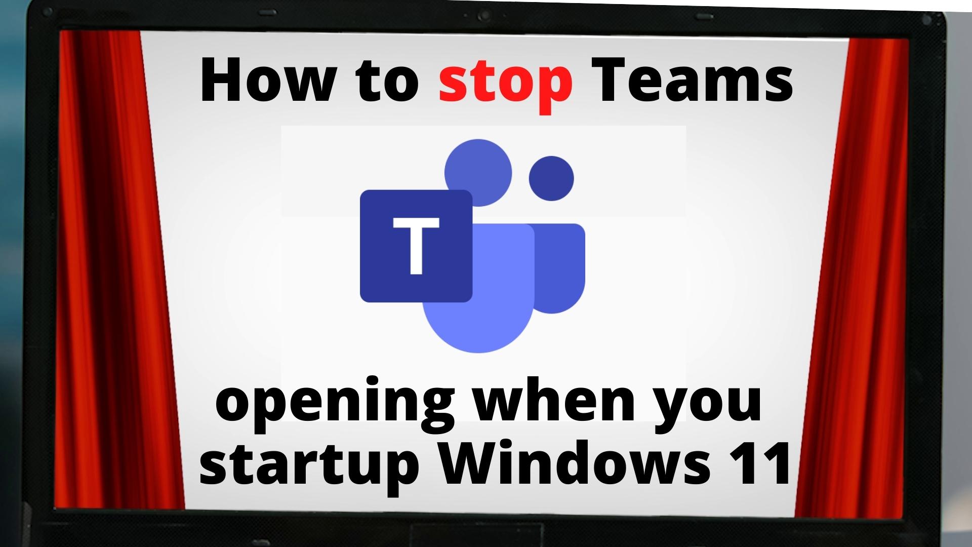 How to stop Microsoft Teams from starting up on Windows 11